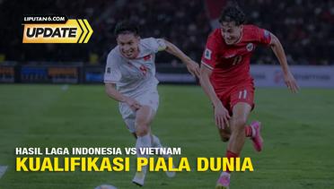 Liputan6 Update: Hasil Laga Indonesia vs Vietnam Kualifikasi Piala Dunia
