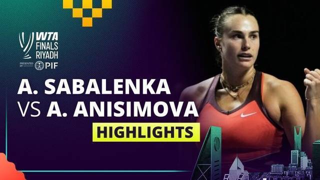 Aryna Sabalenka vs Amanda Anisimova - Highlight | WTA Finals Riyadh 2025