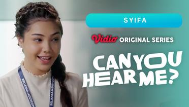 Can You Hear Me? - Vidio Original Series | Syifa