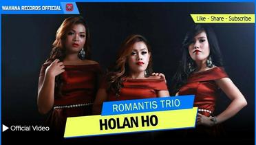 Romantis Trio - Holan Ho (Official Music Video)