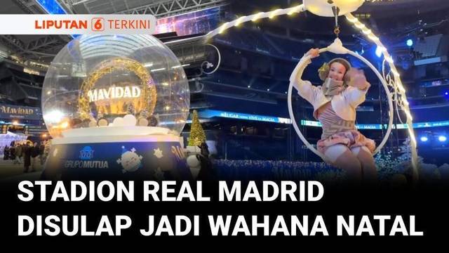 Markas Klub Real Madrid, Santiago Bernabeu, Disulap Jadi Wahana Natal yang Meriah | Liputan 6
