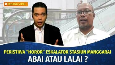 Peristiwa 'Horor' Eskalator Stasiun Manggarai, Abai Atau Lalai? | Sedang Viral