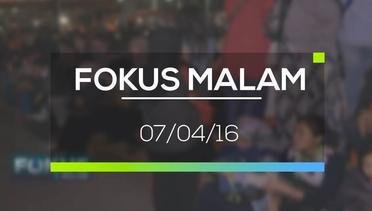 Fokus Malam - 07/04/16