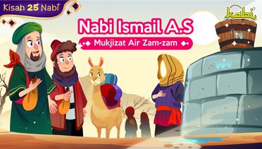 Kisah Nabi Ismail | Mukjizat Air Zam-zam | Kisah Teladan Nabi | Cerita Islami | Cerita Anak Muslim