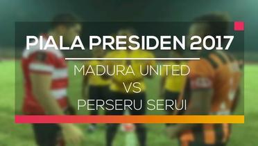 Madura United vs Perseru Serui - Piala Presiden 2017