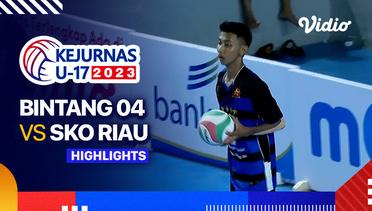 Putra: Bintang 04 vs SKO Riau - Highlights | Kejurnas Bola Voli Antarklub U-17 2023