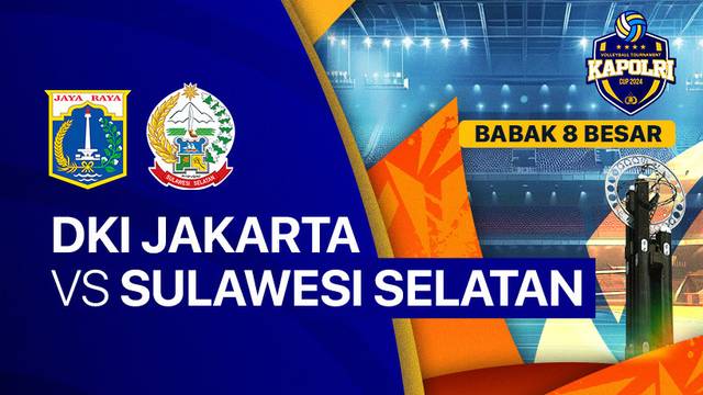 Putra: DKI Jakarta vs Sulawesi Selatan - Babak 8 Besar - Full Match | Kapolri Cup 2024