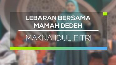Lebaran Bersama Mamah Dedeh - Makna Idul Fitri
