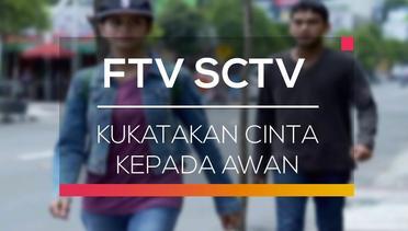 FTV SCTV - Kukatakan Cinta Kepada Awan