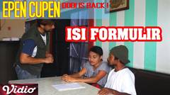 Epen Cupen Dodi is Back ! : "DODI ISI FORMULIR"