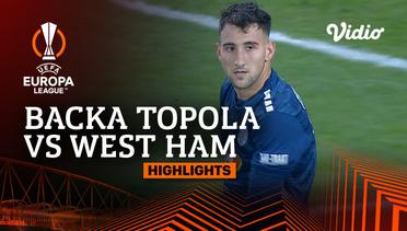Backa Topola vs West Ham - Highlights | UEFA Europa League 2023/24