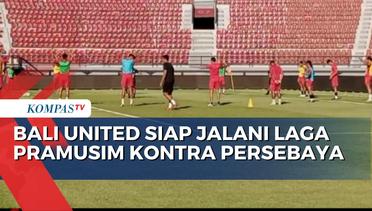 Bali United Siap Jalani Laga Pramusim Kontra Persebaya Surabaya