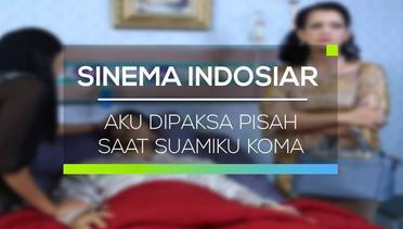 Sinema Indosiar - Aku Dipaksa Pisah Saat Suamiku Koma