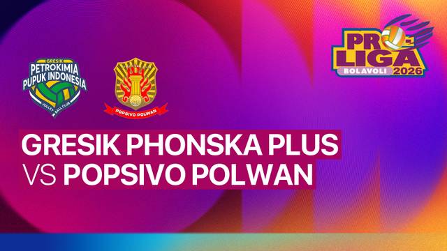 Putri: Gresik Phonska Plus Pupuk Indonesia vs Jakarta Popsivo Polwan - Full Match | Proliga 2026