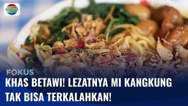 Wajib Coba Mi Kangkung! Kuliner Legendaris Campuran Budaya Betawi dan Tionghoa | Fokus