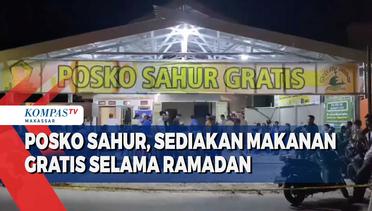 Posko Sahur, Sediakan Makanan Gratis Selama Ramadan