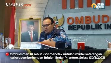 Ombudsman Ungkap KPK Tolak Beri Klarifikasi Soal Pemberhentian Brigjen Endar