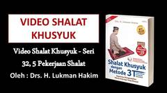 Video Shalat Khusyuk - Seri 32, 5 Pekerjaan Shalat