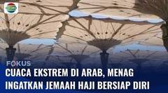 Cuaca Ekstrem di Arab Saudi, Menag Ingatkan Jemaah Haji Agar Persiapkan Diri - Fokus Pagi