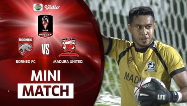 Mini Match - Borneo FC Samarinda VS Madura United FC | Piala Presiden 2022