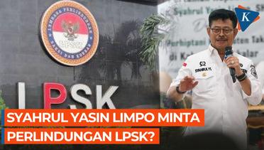 Syahrul Yasin Limpo Dikabarkan Minta Perlindungan ke LPSK