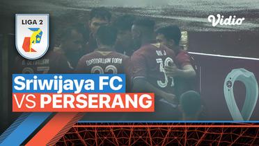 Mini Match - Sriwijaya FC vs Perserang | Liga 2 2022/23