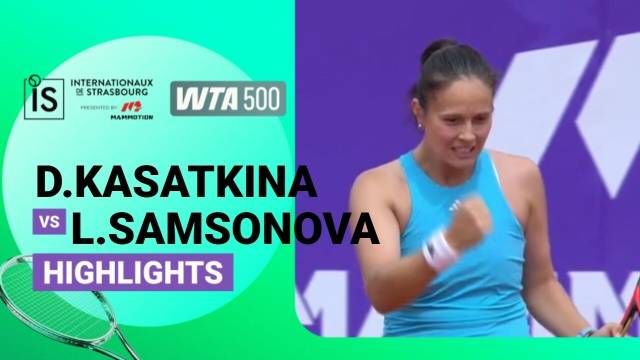 Daria Katsakina vs Liudmila Samsonova - Highlight | WTA 500: Internationaux de Strasbourg presented by Mammotion 2026