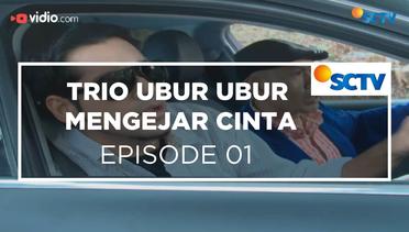 Trio Ubur Ubur Mengejar Cinta - Episode 01