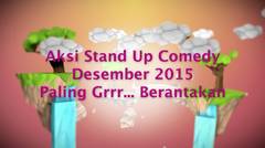 Aksi Stand Up Comedy Desember '15 Paling Grrr... Berantakan