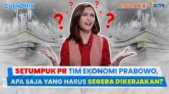 Setumpuk PR Tim Ekonomi Prabowo. Apa Saja yang Harus Segera Dikerjakan? | CUANOMIX