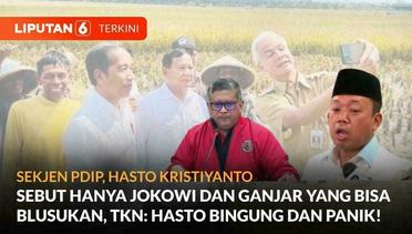 Hasto Sebut Hanya Jokowi dan Ganjar Yang Bisa Blusukan, TKN: Hasto Bingung dan Panik! | Liputan 6