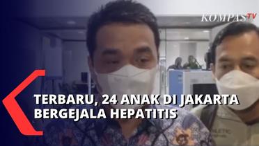 Kasus Baru 24 Anak di Jakarta Bergejala Hepatitis, Wagub DKI: Hanya Hepatitis Biasa, Bukan Akut!