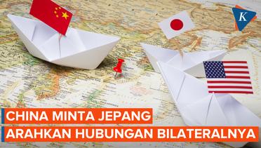 China Desak Jepang Arahkan Hubungan dari Perspektif Strategis