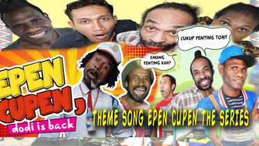 Theme Song EPEN CUPEN THE SERIES plus kode NSP/RBT