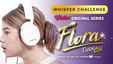 Flora - Vidio Original Series | Whisper Challenge