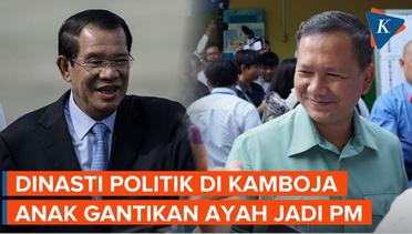 Dinasti Politik di Kamboja: PM Hun Sen Mundur Setelah 4 Dekade Berkuasa, Anaknya Jadi Pengganti