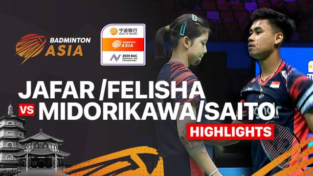 Jafar Hidayatullah/Felisha Alberta Nathaniel Pasaribu (INA) vs Midorikawa Hiroki/Saito Natsu (JPN) - Highlights | Badminton Asia Championships 2025 - Mixed Doubles