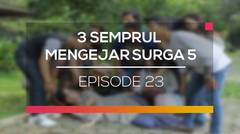 3 Semprul Mengejar Surga 5 - Episode 23