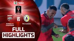 Full Highlights - Borneo FC Samarinda VS PSS Sleman | Piala Presiden 2022