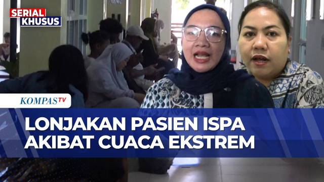 Cuaca Ekstrem Picu Lonjakan Kasus ISPA di Bengkulu dan Merauke | KOMPAS SIANG