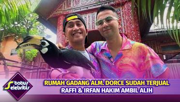 Rumah Gadang Alm. Dorce Sudah Terjual, Raffi Ahmad dan Irfan Hakim Ambil Alih | Status Selebritis