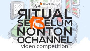 13 Ritual Sebelum Nonton OChannel Video Contest