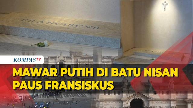 Penampakan Mawar Putih di Atas batu Nisan Makam Paus Fransiskus