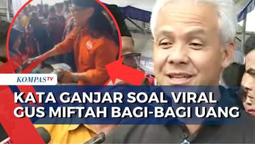Respons Ganjar Pranowo soal Viral Video Gus Miftah yang Bagi-Bagi Uang di Pamekasan Jatim
