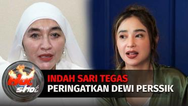 Makin Panas, Indah Sari Tegas Peringatkan Dewi Perssik Jangan Putar Balikkan Fakta! | Hot Shot