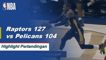 NBA I Cuplikan Pertandingan : Raptors 127 vs Pelicans 104