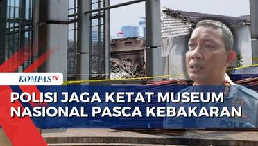 Polisi Jaga 24 Jam Museum Nasional Pasca Kebakaran, Pastikan Aset Negara Tak Dicuri