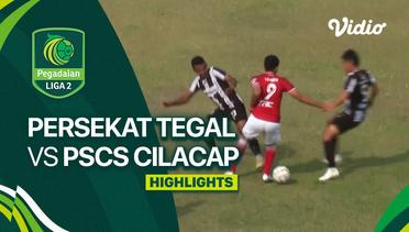 PERSEKAT Tegal vs PSCS Cilacap - Highlights | Liga 2 2023/24
