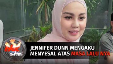 Punya Masa Lalu Yang Kelam, Jennifer Dunn Mengaku Menyesal!! | Hot Shot