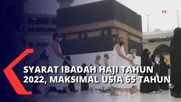 Untuk Berangkat Ibadah Haji 2022, Usia Jemaah Harus di Bawah 65 Tahun!